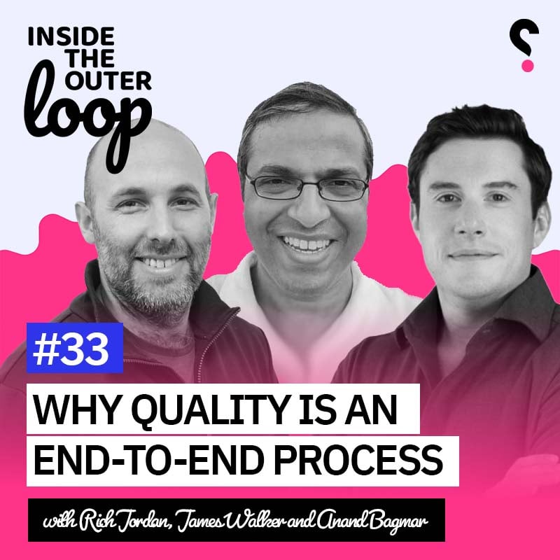 Inside the outer loop: Why quality is an end-to-end process