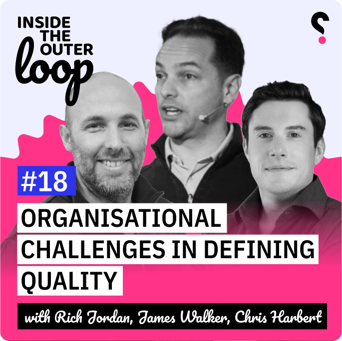 Organisational challenges in defining quality with Chris Harbert - Inside The Outer Loop