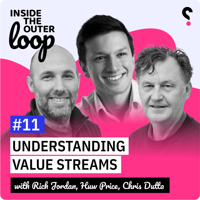 Understanding Value Streams with Chris Dutta - Inside the outer loop