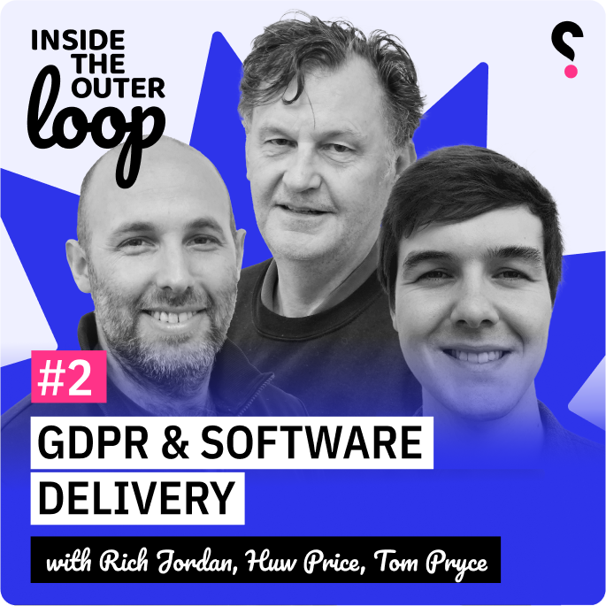 GDPR & Software Delivery with Tom Pryce - Inside the outer loop