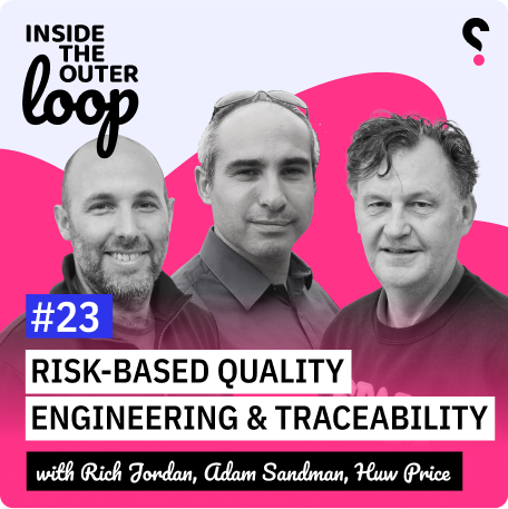 Inside the outer loop: Risk-based quality engineering & traceability